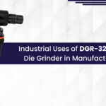 Industrial Uses of DGR-32 Right Angle Die Grinder in Manufacturing Units