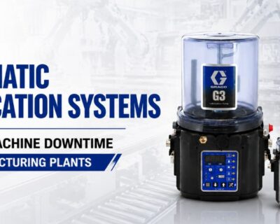 How Automatic Lubrication Systems Reduce Machine Downtime in Manufacturing Plants