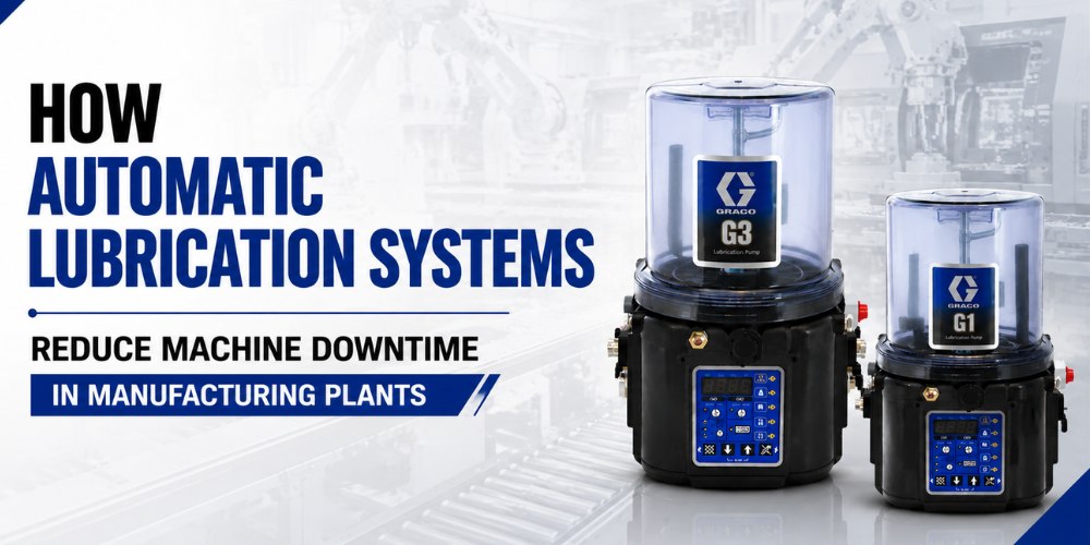 How Automatic Lubrication Systems Reduce Machine Downtime in Manufacturing Plants