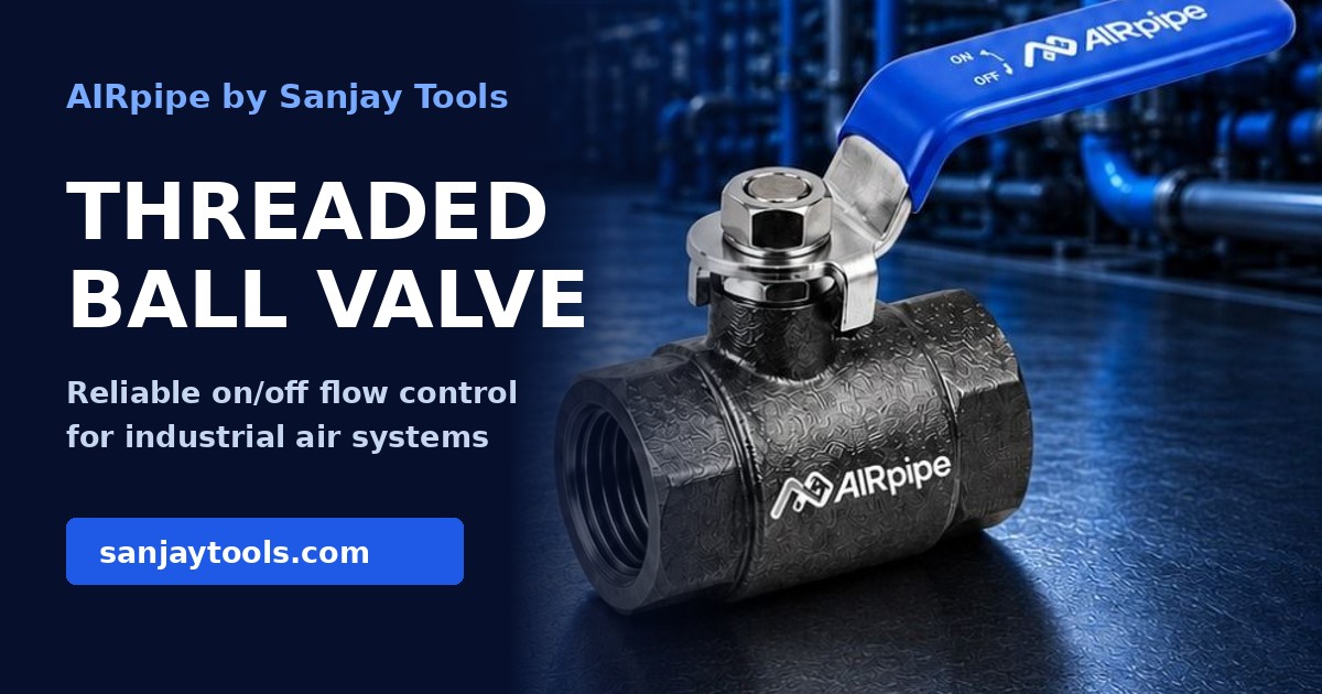 AIRpipe Threaded Ball Valve: Reliable On/Off Control for Industrial Compressed Air Systems