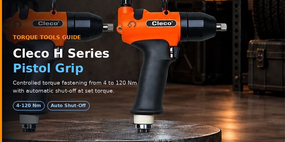 Cleco H Series Pistol Grip: A Practical Guide to Controlled Torque Fastening